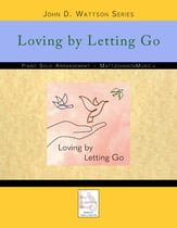 Loving by Letting Go ~ John D. Wattson Series piano sheet music cover